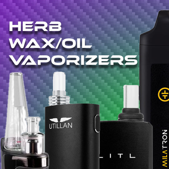 herb, wax, oil, vaporizer devices